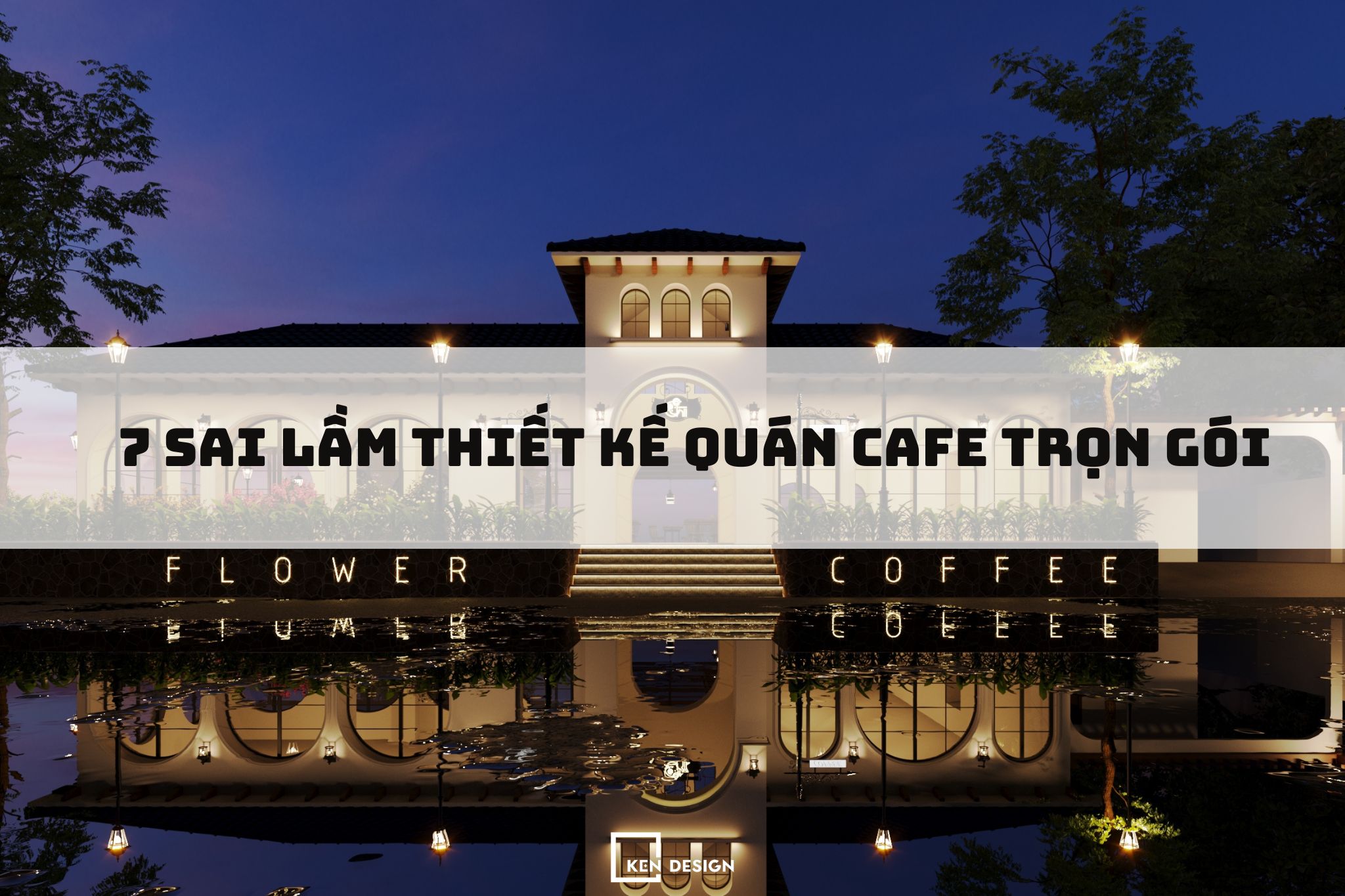 7 sai lầm thiết kế quán cafe trọn gói mà chủ đầu tư nên tránh